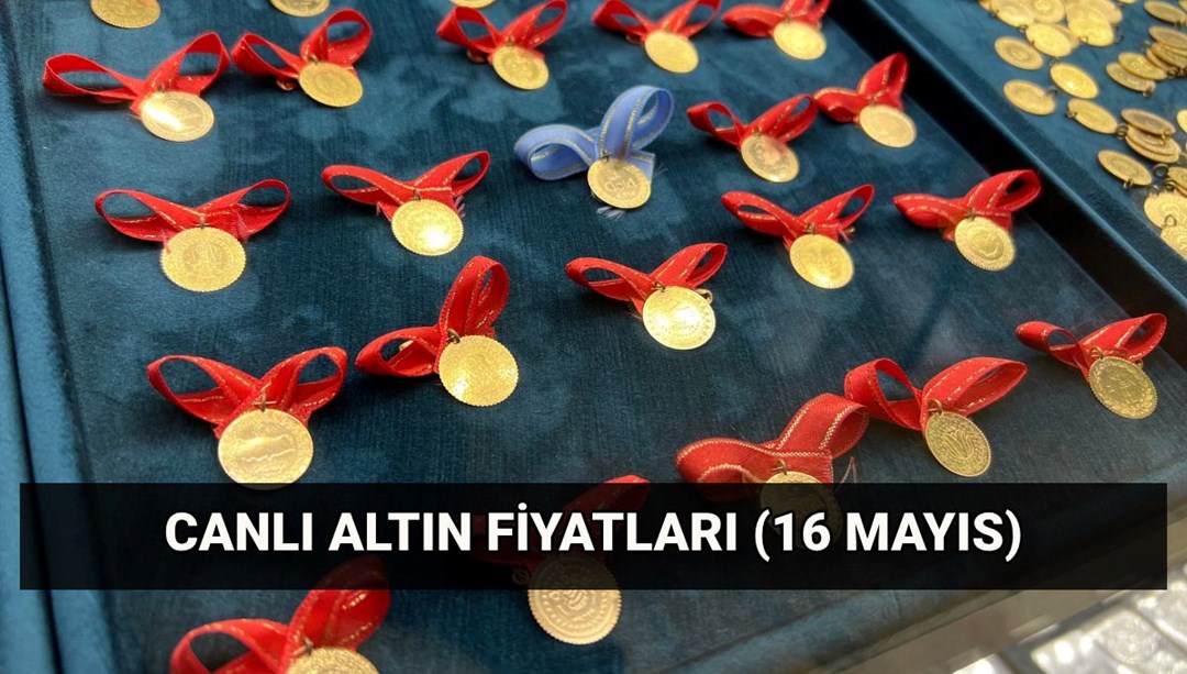 Son dakika altın fiyatları 16 Mayıs: Altın düştü mü? Bugün gram ve çeyrek altın kaç lira - Son Dakika Ekonomi Haberleri