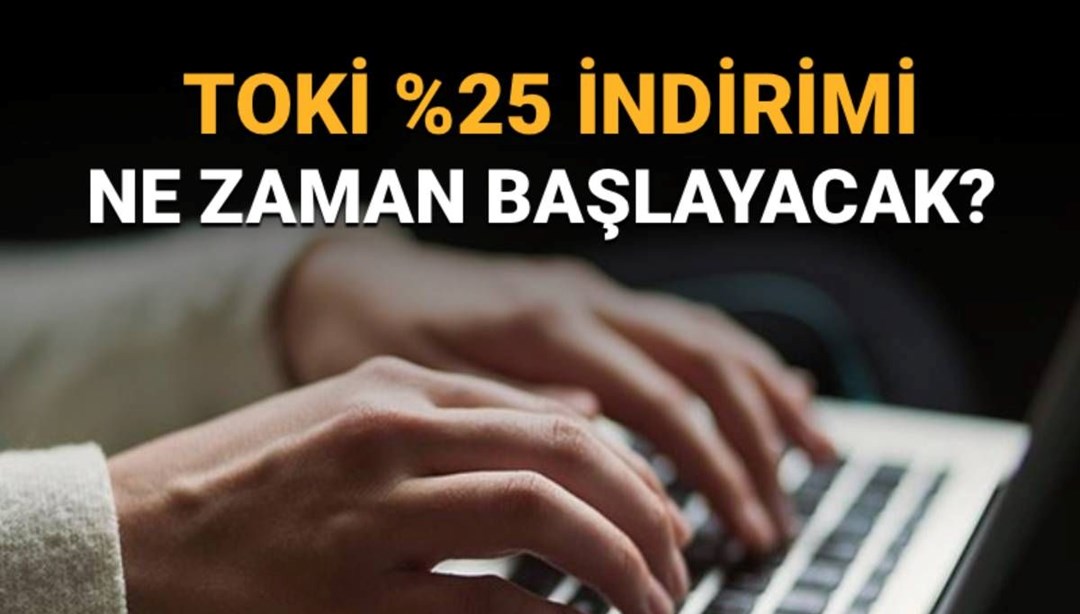 TOKİ yüzde 25 indirim kampanyasına başvuru takvimi belli oldu (TOKİ indirim kampanyasına başvuru nasıl yapılır?) - Son Dakika Türkiye Haberleri