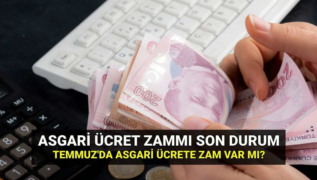 Asgari ücrete Temmuz'da ara zam olacak mı? Asgari ücret ek zammında son durum 2025: Maaşlara zam gelecek mi? - Son Dakika Ekonomi Haberleri